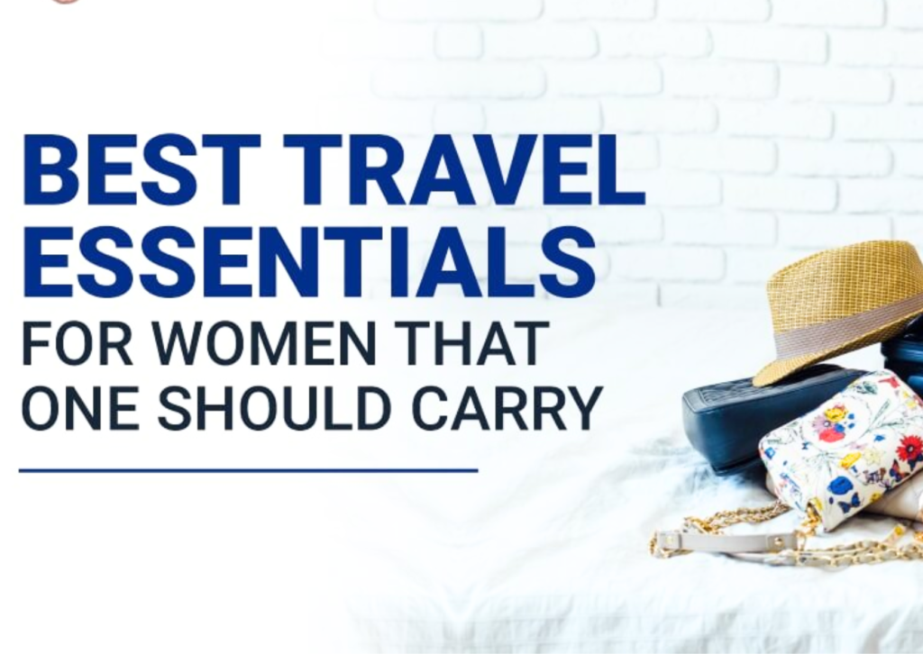 Travel essentials for women, A complete list for travel - TripGala