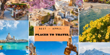Best Places To Travel in April